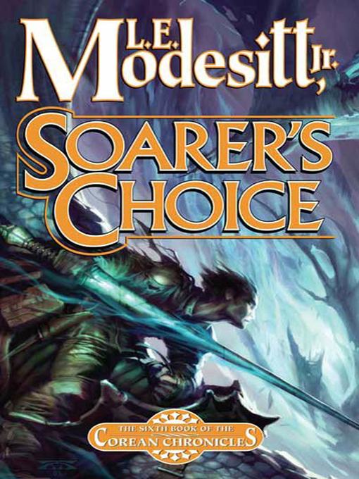 Title details for Soarer's Choice by L. E. Modesitt, Jr. - Available